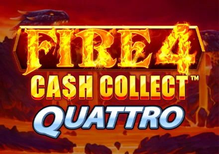 Fire 4 Cash Collect Quattro